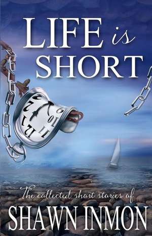 Life Is Short de Shawn Inmon