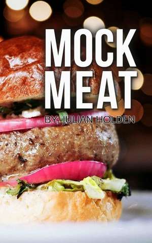 Mock Meat de Julian Holden