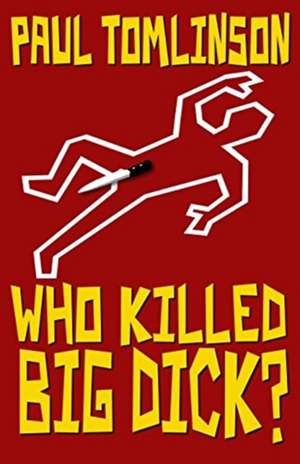 Who Killed Big Dick? de Paul Tomlinson