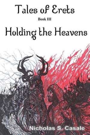 Holding the Heavens de Nicholas S. Casale