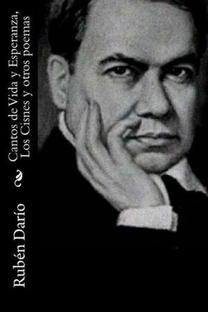 Cantos de Vida y Esperanza, Los Cisnes y Otros Poemas de Ruben Dario