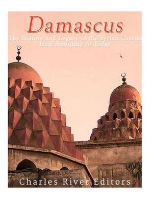 Damascus de Charles River Editors