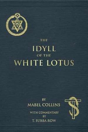 The Idyll of the White Lotus de Mabel Collins