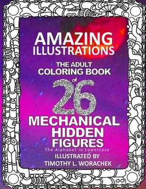 Amazing Illustrations-Mechanical Hidden Figures de Timothy L. Worachek