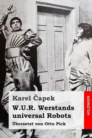 W.U.R. Werstands Universal Robots de Karel Capek