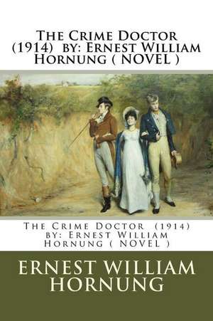 The Crime Doctor (1914) by de Ernest William Hornung