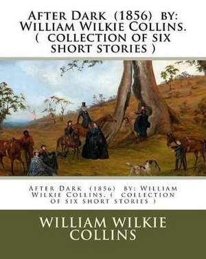 After Dark (1856) by de William Wilkie Collins