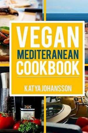 Vegan Mediterranean Cookbook de Katya Johansson