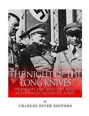 The Night of the Long Knives de Charles River Editors