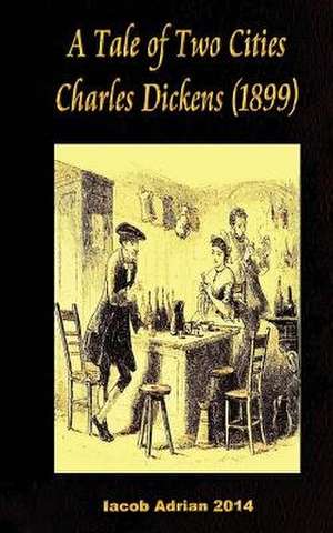 A Tale of Two Cities Charles Dickens (1899) de Iacob Adrian