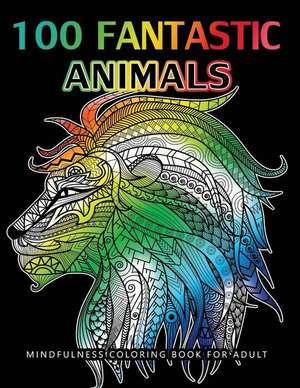 100 Fantastic Animals Adult Coloring Books de Dawn a. Sheridan