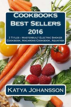 Cookbooks Best Sellers 2016 de Katya Johansson