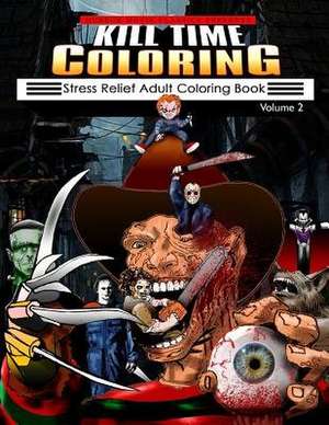 Kill Time Coloring Volume 2 de Classics, Horror Movie