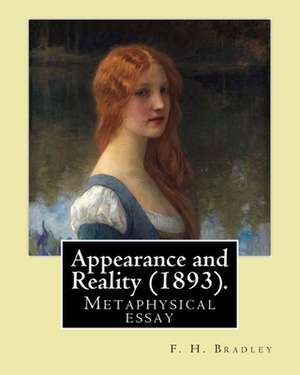 Appearance and Reality (1893). by de F. H. Bradley