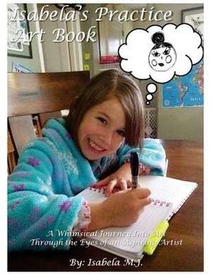 Isabela's Practice Art Book de J, Isabela M.