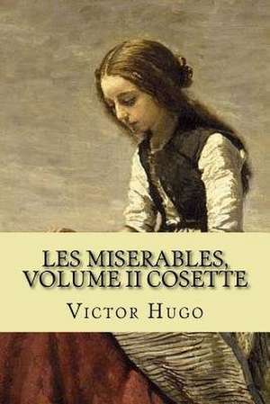 Les Miserables, Volume II Cosette (French Edition) de Victor Hugo