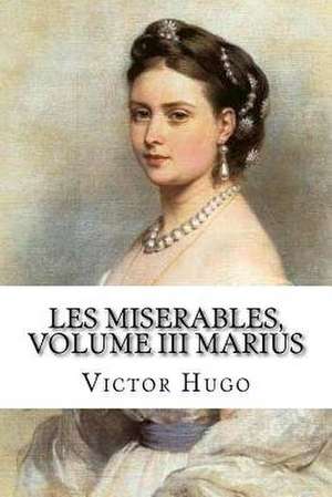 Les Miserables, Volume III Marius (French Edition) de Victor Hugo