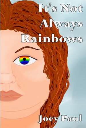 It's Not Always Rainbows de Joey Paul