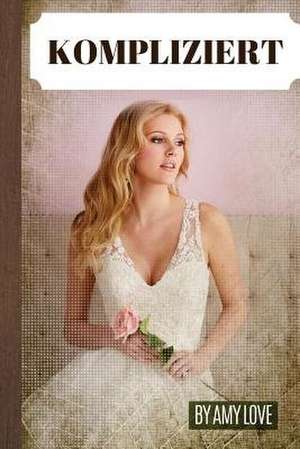 Kompliziert de Amy Love