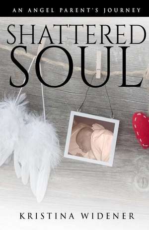 Shattered Soul de Kristina Widener