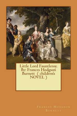 Little Lord Fauntleroy. by de Frances Hodgson Burnett