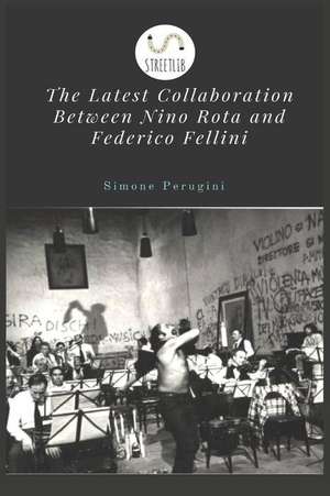 The Latest Collaboration Between Nino Rota and Federico Fellini de Simone Perugini