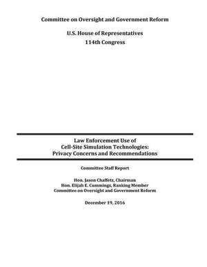 Law Enforcement Use of Cell-Site Simulation Technologies de Committee on Oversight and Government Re