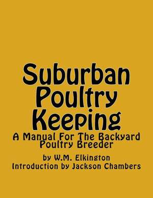 Suburban Poultry Keeping de W. M. Elkington