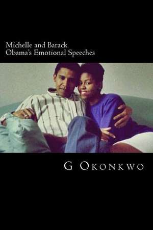 Michelle and Barack Obama's Emotional Speeches de Okonkwo, G. N.