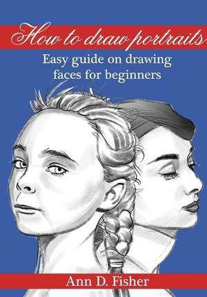 How to Draw a Portrait de Fisher, Ann D.