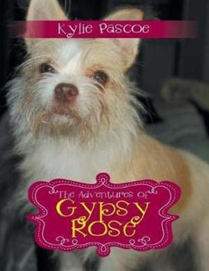 The Adventures of Gypsy Rose de Kylie Pascoe