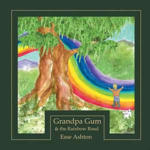 Grandpa Gum and the Rainbow Road de Esse Ashton