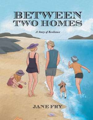 Between Two Homes de Jane Fry