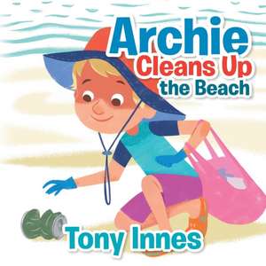 Archie Cleans up the Beach de Tony Innes