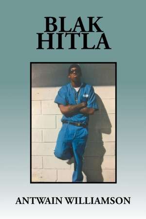Blak Hitla de Antwain Williamson