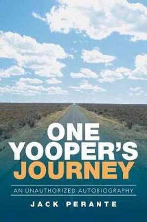 One Yooper's Journey de Jack Perante