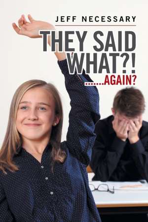 They Said What?! de Jeff Necessary