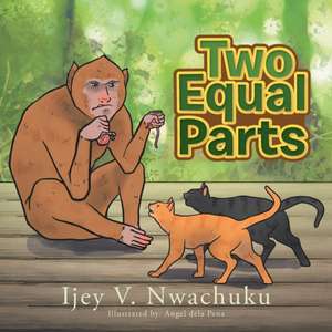 Two Equal Parts de Ijey V. Nwachuku