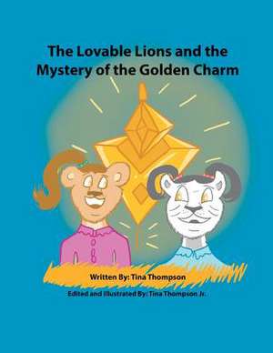 The Lovable Lions and the Mystery of the Golden Charm de Tina Thompson