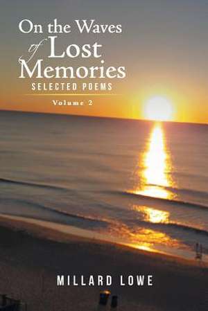 On the Waves of Lost Memories Selected Poems de Lowe, Millard