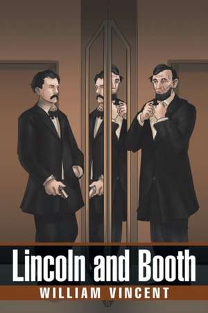 Lincoln and Booth de William Vincent