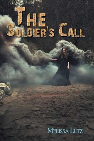 The Soldier's Call de Melissa Lutz