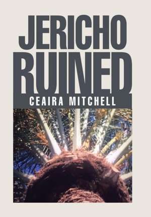 Jericho Ruined de Ceaira Mitchell
