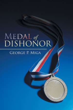 Medal of Dishonor de George P. Miga