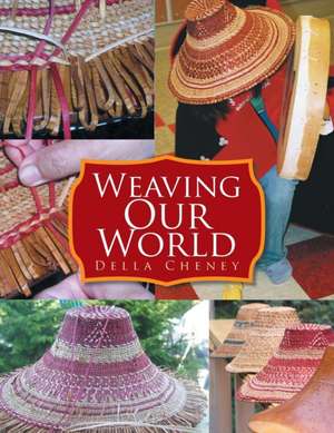 Weaving Our World de Della Cheney