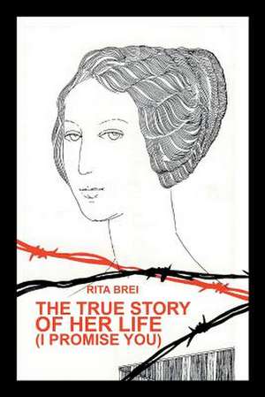 The True Story of Her Life (I Promise You) de Rita Brei