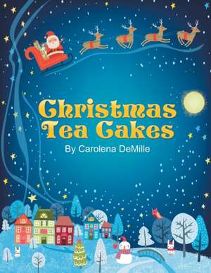 Christmas Tea Cakes de Carolena DeMille