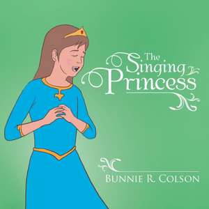 The Singing Princess de Bunnie R. Colson