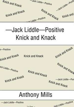 -Jack Liddle-Positive Knick and Knack de Anthony Mills