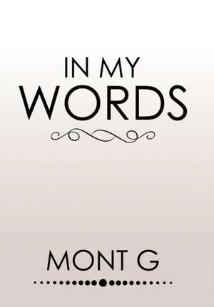 IN MY WORDS de Mont G